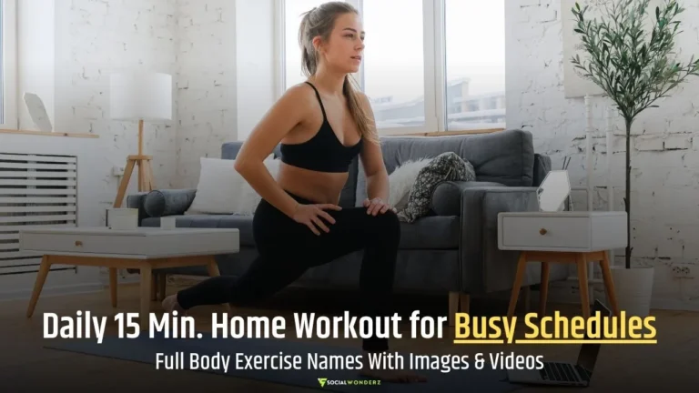 Daily 15 Min. Home Workout for Busy Schedules Full Body Exercise Names With Images & Videos